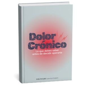 Ebook: "Dolor Crónico, lo que debes saber antes de decidir operarte"